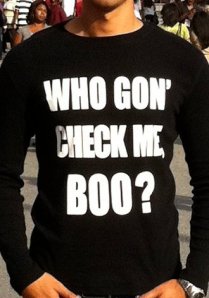 Who Gon' Check Me, Boo?